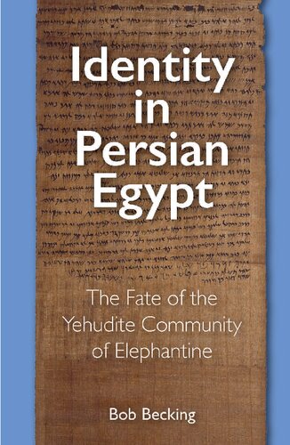 Identity in Persian Egypt: The Fate of the Yehudite Community of Elephantine
