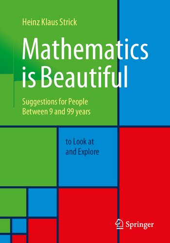 Mathematics is Beautiful: Suggestions for people between 9 and 99 years to look at and explore
