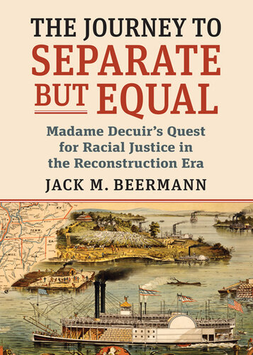 The Journey to Separate but Equal: Madame Decuir's Quest for Racial Justice in the Reconstruction Era
