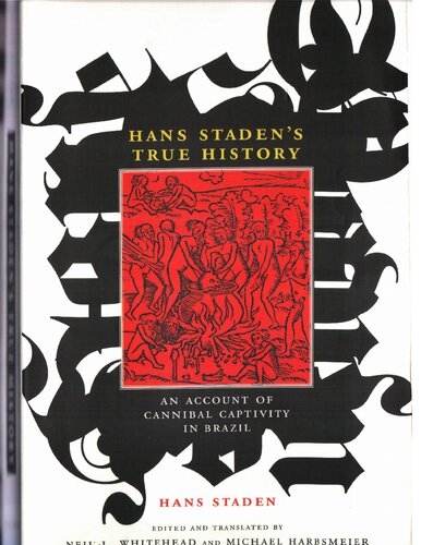 Hans Staden′s True History An Account of Cannibal Captivity in Brazil