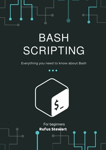 Bash Scripting: Everything you need to know about Bash