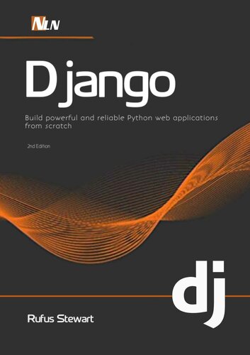 Django: Build powerful and reliable Python web applications from scratch , 2nd Edition