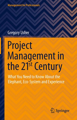 Project Management in the 21st Century: What You Need to Know About the Elephant, Eco-system and Experience