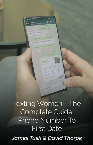 Texting Women - The Complete Guide: Phone Number To First Date