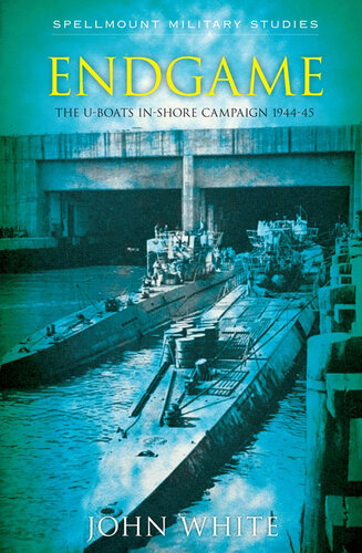 Endgame: The U-Boat Inshore Campaign,1944-45