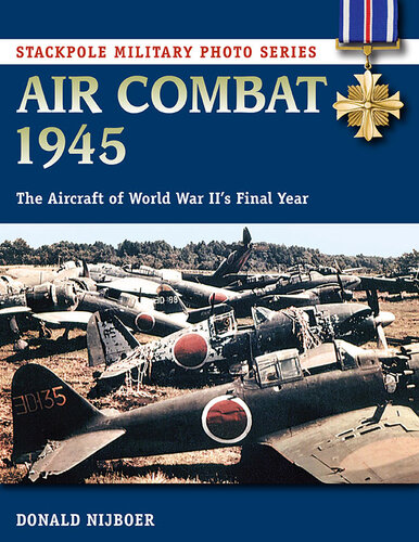 Air Combat 1945: The Aircraft of World War II's Final Year