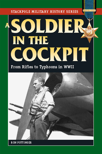 A Soldier in the Cockpit: From Rifles to Typhoons in World War II