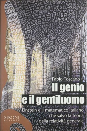 Il genio e il gentiluomo. Einstein e il matematico italiano che salvò la teoria della relatività generale