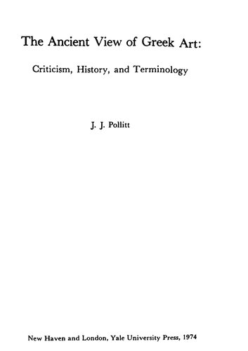 The Ancient View of Greek Art: Criticism, History, and Terminology