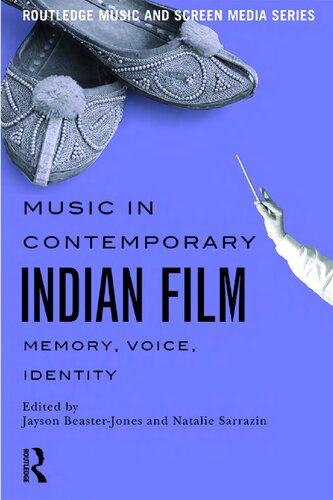 Music in Contemporary Indian Film: Memory, Voice, Identity