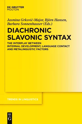 Diachronic Slavonic Syntax: The Interplay between Internal Development, Language Contact and Metalinguistic Factors