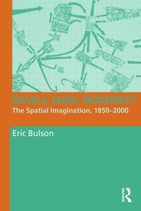 Novels, Maps, Modernity: The Spatial Imagination, 1850–2000