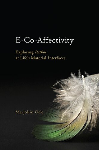 E-Co-Affectivity: Exploring Pathos at Life’s Material Interfaces
