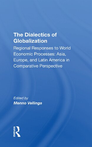 The Dialectics of Globalization: Regional Responses to World Economic Processes: Asia, Europe, and Latin America in Comparative Perspective