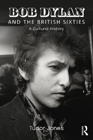 Bob Dylan and the British Sixties: A Cultural History