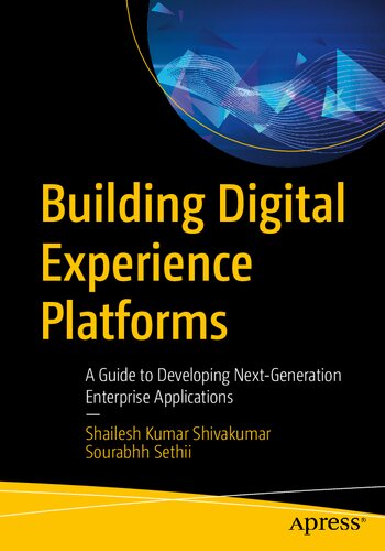 Building Digital Experience Platforms: A Guide to Developing Next-Generation Enterprise Applications