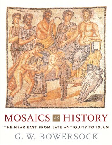 Mosaics as History: The Near East from Late Antiquity to Islam (Revealing Antiquity): 16