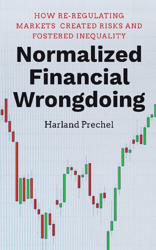 Normalized Financial Wrongdoing: How Re-Regulating Markets Created Risks and Fostered Inequality