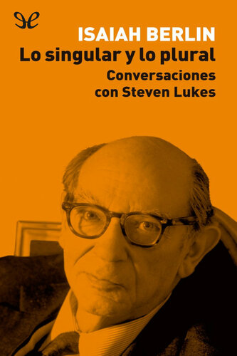 Lo singular y lo plural Conversaciones con Steven Lukes