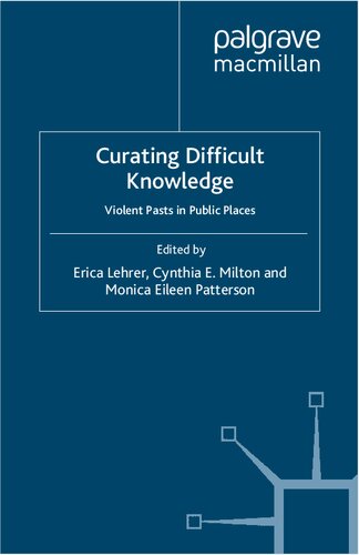 Curating Difficult Knowledge: Violent Pasts in Public Places