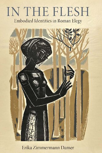 In the Flesh: Embodied Identities in Roman Elegy