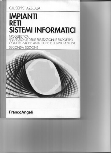 Impianti, reti, sistemi informatici. Modellistica, valutazione delle prestazioni e progetto con tecniche analitiche e di simulazione