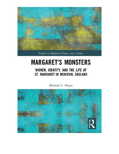 Margaret's Monsters: Women, Identity, and the Life of St. Margaret in Medieval England