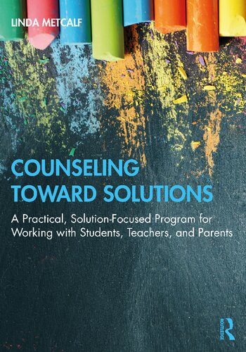 Counseling Toward Solutions: A Practical, Solution-Focused Program for Working with Students, Teachers, and Parents