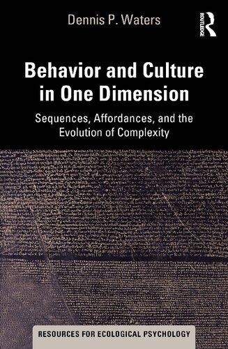 Behavior and Culture in One Dimension: Sequences, Affordances, and the Evolution of Complexity (Resources for Ecological Psychology Series)
