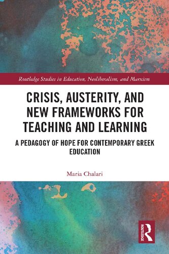 Crisis, Austerity, and New Frameworks for Teaching and Learning: A Pedagogy of Hope for Contemporary Greek Education