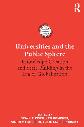 Universities and the Public Sphere : Knowledge Creation and State Building in the Era of Globalization