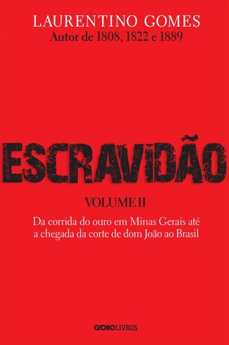 Escravidão – Vol. 2 – Da corrida do ouro em Minas Gerais até a chegada da corte de dom João ao Brasil