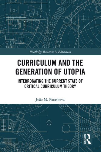 Curriculum and the Generation of Utopia: Interrogating the Current State of Critical Curriculum Theory