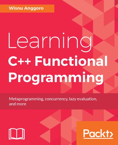 Learning C++ Functional Programming: Metaprogramming, Concurrency, Lazy Evaluation, and more
