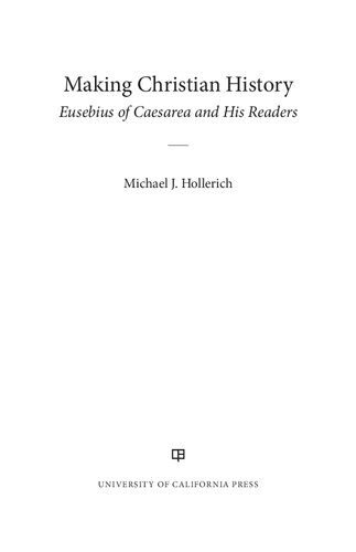 Making Christian History: Eusebius of Caesarea and His Readers