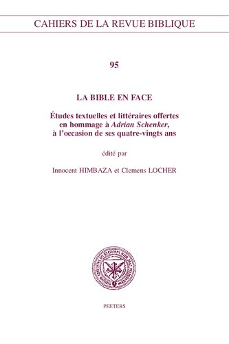 La Bible en face : études textuelles et littéraires offertes en hommage à Adrian Schenker, à l'occasion de ses quatre-vingts ans