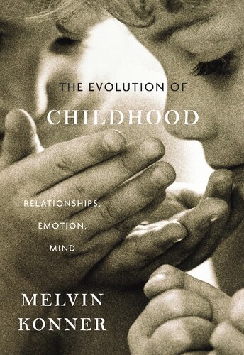 The Evolution of Childhood: Relationships, Emotion, Mind