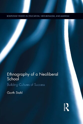 Ethnography of a Neoliberal School: Building Cultures of Success