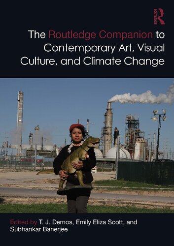 The Routledge Companion to Contemporary Art, Visual Culture, and Climate Change