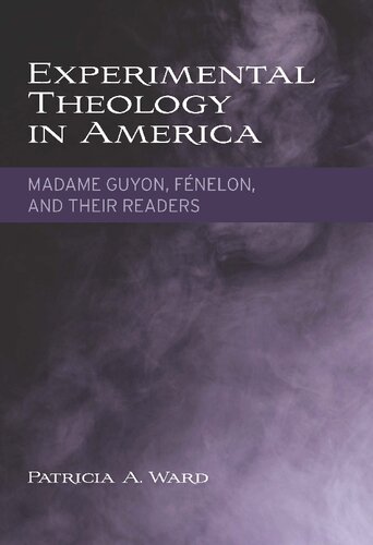 Experimental Theology in America: Madame Guyon, Fénelon, and Their Readers