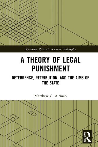 A Theory of Legal Punishment: Deterrence, Retribution, and the Aims of the State