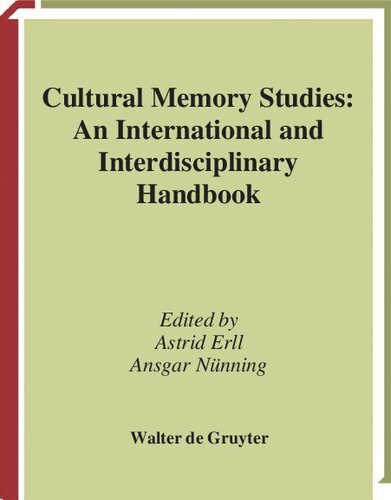 Cultural Memory Studies: An International and Interdisciplinary Handbook
