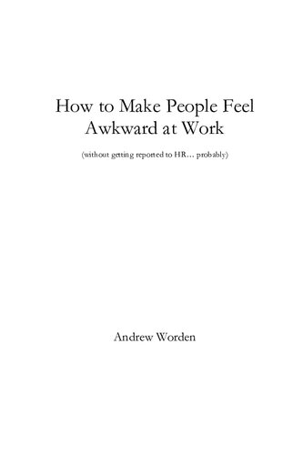 How to Make People Feel Awkward at Work: Without Getting Reported to HR... Probably