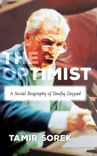 The Optimist: A Social Biography of Tawfiq Zayyad
