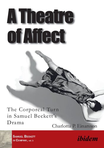 A Theatre of Affect: The Corporeal Turn in Samuel Beckett's Drama (Samuel Beckett in Company)