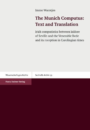 The Munich Computus - Text and Translation: Irish computistics between Isidore of Seville and the Venerable Bede and its reception in Carolingian times (Sudhoffs Archiv: Beihefte)