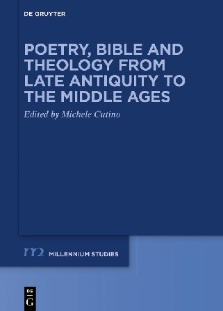 Poetry, bible and theology from Late Antiquity to the Middle Ages