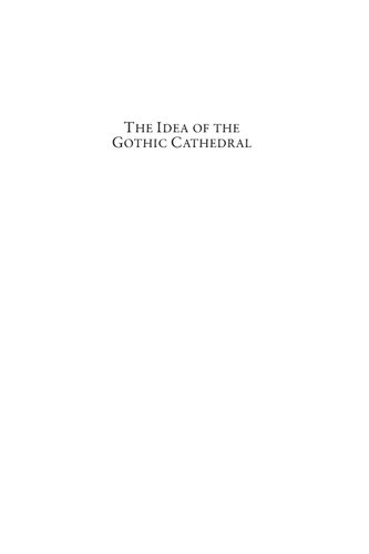 The idea of the Gothic cathedral : interdisciplinary perspectives on the meanings of the medieval edifice in the modern period