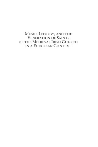Music, liturgy, and the veneration of saints of the medieval Irish church in a European context : biblical history in epic verse