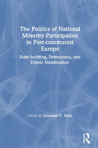 The Politics of National minority Participation in Post-Communist Europe: State-building, Democracy and Ethnic Mobilization